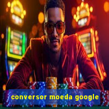 conversor moeda google